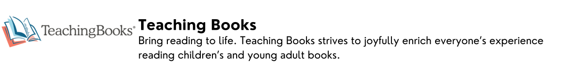 Visit Teaching Books to bring reading to life. Teaching Books strives to joyfull enrich everyone's experience reading children's and young adult books.